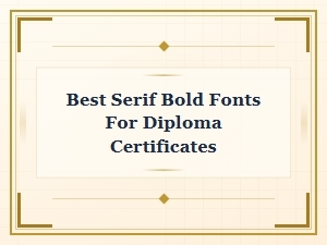 Best Serif Bold Fonts for Diploma Certificates | Bold Display Typography