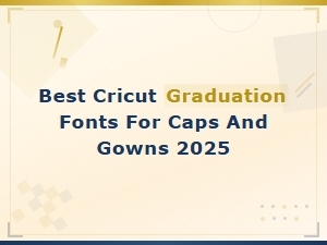 Best Cricut Graduation Fonts for Caps and Gowns 2025 - Top Picks for Diy Designs