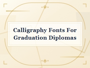 Free Calligraphy Fonts for Graduation Diplomas