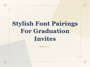 Stylish Font Pairings for Graduation Invites | Free Graduation Fonts