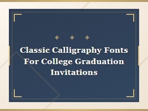 Classic Calligraphy Fonts for College Graduation Invitations