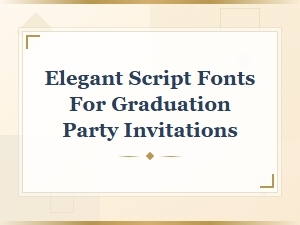 Elegant Script Fonts for Graduation Party Invitations