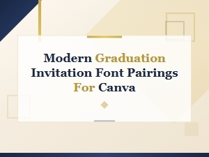 Modern Graduation Invitation Font Pairings for Canva